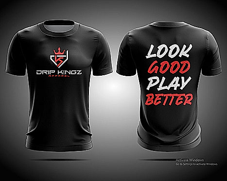 Look Good, Play Better - Drip Kingz Shirt
